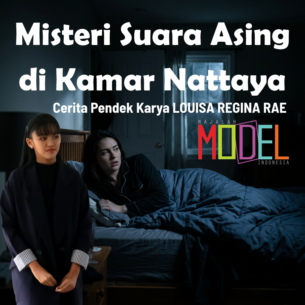 Misteri Suara Asing di Kamar Nattaya Cerita Pendek Karya LOUISA REGINA RAE